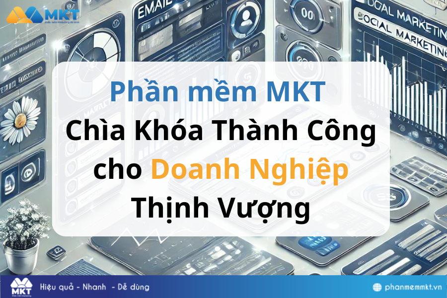 Phần mềm MKT - Chìa Khóa Thành Công cho Doanh Nghiệp