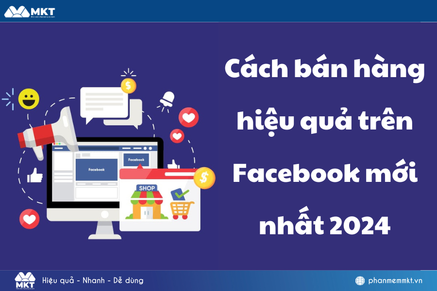 Cách bán hàng hiệu quả trên Facebook mới nhất 2024