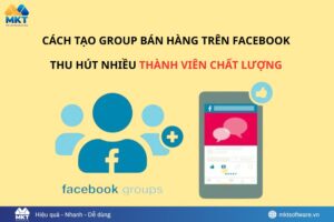 Cách tạo group bán hàng trên Facebook hiệu quả hiện nay