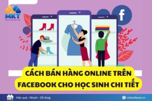 Cách Bán Hàng Online Trên Facebook Cho Học Sinh Hiệu Quả