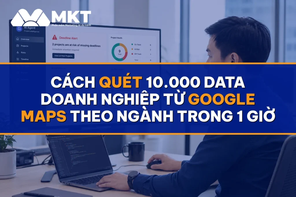 Cách Quét 10.000 Data Doanh Nghiệp Từ Google Maps Theo Ngành Trong 1 Giờ